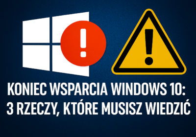 Koniec wsparcia Windows 10: 3 rzeczy, które musisz wiedzieć