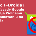 Koniec F-Droida? Nowe Zasady Google Zagrażają Wolnemu Oprogramowaniu na Androida