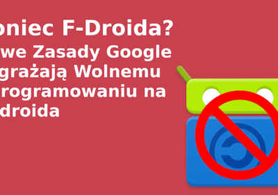 Koniec F-Droida? Nowe Zasady Google Zagrażają Wolnemu Oprogramowaniu na Androida