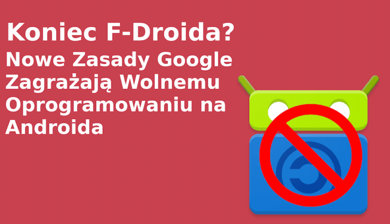 Koniec F-Droida? Nowe Zasady Google Zagrażają Wolnemu Oprogramowaniu na Androida