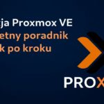 Instalacja Proxmox VE: Kompletny poradnik krok po kroku