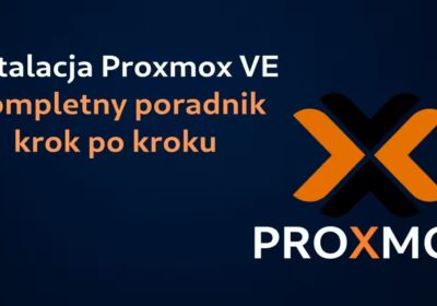 Instalacja Proxmox VE: Kompletny poradnik krok po kroku