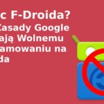 Koniec F-Droida? Nowe Zasady Google Zagrażają Wolnemu Oprogramowaniu na Androida