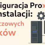 Konfiguracja Proxmox po instalacji: 6 kluczowych kroków