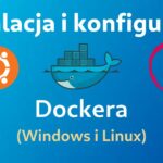 Instalacja i konfiguracja Dockera w systemach Windows 10/11 i Linux (Arch linux, Ubuntu, Fedora): Miniaturka