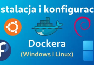 Instalacja i konfiguracja Dockera w systemach Windows 10/11 i Linux (Arch linux, Ubuntu, Fedora): Miniaturka
