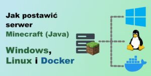 Jak postawić serwer Minecraft (Java) w 2026 roku– Windows, Linux i Docker krok po kroku - miniaturka