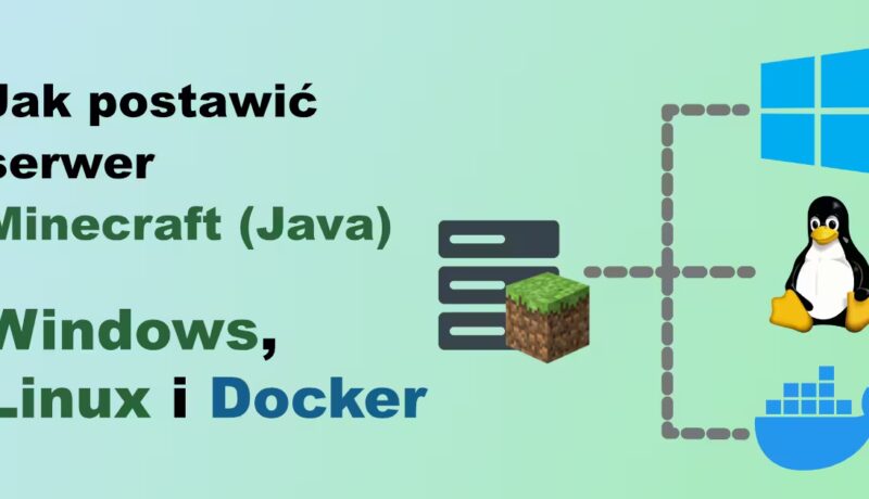 Jak postawić serwer Minecraft (Java) w 2026 roku– Windows, Linux i Docker krok po kroku - miniaturka