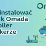 Jak zainstalować TP-Link Omada Controller w Dockerze? - miniaturka