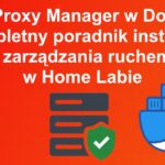 Nginx Proxy Manager w Dockerze: Kompletny poradnik instalacji i zarządzania ruchem w Home Labie - miniatyrka