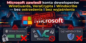 Microsoft zawiesił konta deweloperów WireGuarda, VeraCrypta i Windscribe — bez ostrzeżenia i bez wyjaśnienia - miniaturka