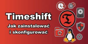 Timeshift: Jak zainstalować i skonfigurować - miniaturka